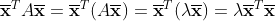 \overline{\textbf{x}}^TA\overline{\textbf{x}}=\overline{\textbf{x}}^T(A\overline{\textbf{x}})=\overline{\textbf{x}}^T(\lambda\overline{\textbf{x}})=\lambda \overline{\textbf{x}}^T \overline{\textbf{x}}