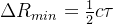 \Delta R_{min}=\frac{1}{2}c\tau