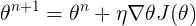 \large \theta ^{n+1}=\theta^n +\eta \nabla\theta J(\theta)