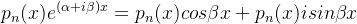 p_{n}(x)e^{(\alpha +i\beta) x}=p_{n}(x)cos\beta x+p_{n}(x)isin\beta x