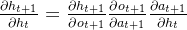 \frac{\partial h_{t+1}}{\partial h_{t}}=\frac{\partial h_{t+1}}{\partial o_{t+1}}\frac{\partial o_{t+1}}{\partial a_{t+1}}\frac{\partial a_{t+1}}{\partial h_{t}}