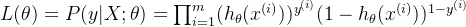 L(\theta)=P(y|X;\theta)=\prod_{i=1}^m(h_\theta(x^{(i)}))^{y^{(i)}}(1-h_\theta(x^{(i)}))^{1-y^{(i)}}