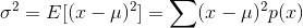 \sigma^2=E[(x-\mu)^2]=\sum (x-\mu)^2p(x)