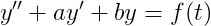 {y}''+a{y}'+by=f(t)