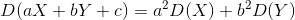 D(aX+bY+c) = a^2D(X) + b^2D(Y)