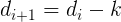 \large d_{i+1}=d_{i}-k