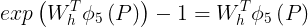 \large exp\left ( W_{h}^{T}\phi_{5}\left ( P \right ) \right )-1=W_{h}^{T}\phi_{5}\left ( P \right )