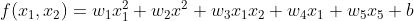 f(x_1,x_2) = w_1x_1^2+w_2x^2+w_3x_1x_2+w_4x_1+w_5x_5+b