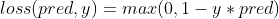 loss(pred,y)=max(0,1-y*pred)