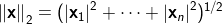 \left \| \mathbf{x} \right \|_2=(\left | \mathbf{x}_1 \right |^2 + \cdots + \left | \mathbf{x}_n \right |^2)^{1/2}