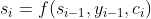 s_i = f(s_{i-1},y_{i-1},c_i)