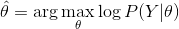 \hat{\theta}=\arg \max_\theta \log P(Y|\theta)