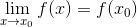 \lim_{x\rightarrow x_{0} }f(x) = f(x_{0})