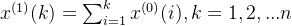 x^{(1)}(k)=\sum_{i=1}^{k}x^{(0)}(i),k=1,2,...n