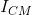 I_{CM}