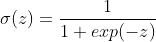 \sigma (z)=\frac{1}{1+exp(-z)}