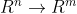 R^{n}\rightarrow R^{m}