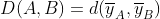 D(A,B)=d(\overline{y}_{A},\overline{y}_{B})