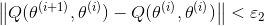 \left \| Q(\theta^{(i+1)}, \theta^{(i)})-Q(\theta^{(i)},\theta^{(i)}) \right \|<\varepsilon_2