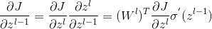 \frac{\partial J}{\partial z^{l-1}}=\frac{\partial J}{\partial z^{l}}\frac{\partial z^{l}}{\partial z^{l-1}}=(W^{l})^T\frac{\partial J}{\partial z^{l}}\sigma^{'}(z^{l-1})