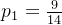 p_1= \frac{9}{14}