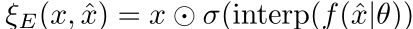 ξE(x，ˆx)=x？σ(Interp(f(ˆx|θ))