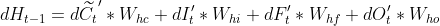 dH_{t-1}=d\widetilde{C_{t}}'*W_{hc}+dI_{t}'*W_{hi}+dF_{t}'*W_{hf}+dO_{t}'*W_{ho}