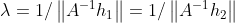 \lambda = 1/\left \| A^{-1}h_{1} \right \|=1/\left \| A^{-1}h_{2} \right \|