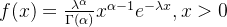 f(x)=\frac{\lambda^{\alpha}}{\Gamma(\alpha)}x^{\alpha-1}e^{-\lambda x},x> 0