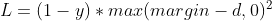 L=(1-y)*max(margin-d,0)^2