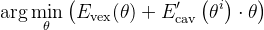 \arg \min _ { \theta } \left( E _ { \mathrm { vex } } ( \theta ) + E _ { \mathrm { cav } } ^ { \prime } \left( \theta ^ { i } \right) \cdot \theta \right)