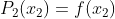 P_2(x_2)=f(x_2)