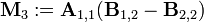 \mathbf{M}_{3} := \mathbf{A}_{1,1} (\mathbf{B}_{1,2} - \mathbf{B}_{2,2})