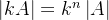 \left | kA \right |=k^n \left | A \right |