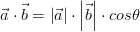 \vec{a}\cdot \vec{b} = \left | \vec{a} \right | \cdot \left | \vec{b} \right |\cdot cos\theta