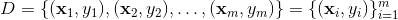 D = \{ ({{\bf{x}}_1},{y_1}),({{\bf{x}}_2},{y_2}), \ldots ,({{\bf{x}}_m},{y_m})\} = \{ ({{\bf{x}}_i},{y_i})\} _{i = 1}^m