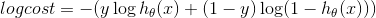 logcost=-(y \log h_\theta(x) + (1-y) \log (1-h_\theta(x)))