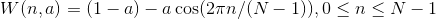 W ( n , a ) = ( 1 - a ) - a \cos ( 2 \pi n / ( N - 1 ) ) , 0 \leq n \leq N - 1