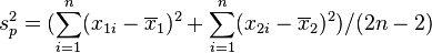 s^2_p = ( \sum_{i=1}^n (x_{1i}-\overline{x}_1)^2  + \sum_{i=1}^n (x_{2i}-\overline{x}_2)^2 ) / (2n-2)