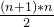 \frac{(n+1)*n}{2}