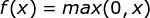 f(x)=max(0,x)