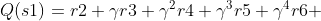 Q(s1)=r2+ \gamma r3+\gamma^{2}r4+\gamma^{3}r5+\gamma^{4}r6+