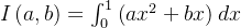 I\left ( a, b \right )=\int_{0}^{1}\left ( ax^{2}+bx \right )dx