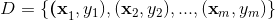 D=\{\textbf{(x}_1,y_1),(\textbf{x}_2,y_2),...,(\textbf{x}_m,y_m)\}