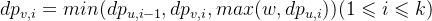 dp_{v,i}=min(dp_{u,i-1},dp_{v,i},max(w,dp_{u,i}))(1 \leqslant i \leqslant k)