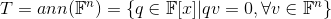 T=ann(\mathbb{F}^n)=\left\{q\in\mathbb{F}[x]|qv=0,\forall v\in\mathbb{F}^n \right\}