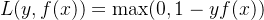 L(y, f(x)) = \max(0, 1 - yf(x))