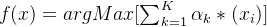 f(x)=arg Max[\sum_{k=1}^{K}\alpha_k*(x_i)]