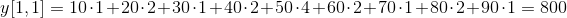 y[1,1]=10\cdot 1 + 20\cdot 2 + 30\cdot 1 + 40\cdot 2 + 50\cdot 4 + 60\cdot 2 + 70\cdot 1+ 80\cdot 2 + 90\cdot 1 = 800