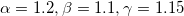 \alpha = 1.2,\beta = 1.1,\gamma = 1.15α=1.2